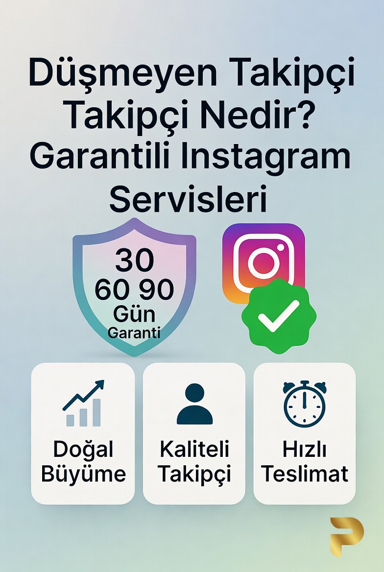 Düşmeyen Takipçi Nedir? Garantili Instagram Servisleri